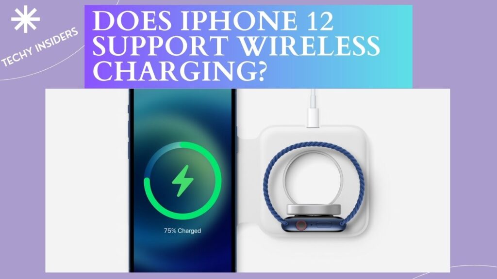 DOES IPHONE 12 SUPPORT WIRELESS CHARGING?